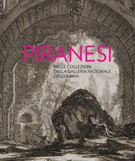 Piranesi nelle collezioni della Galleria Nazionale dell'Umbria - Librerie.coop