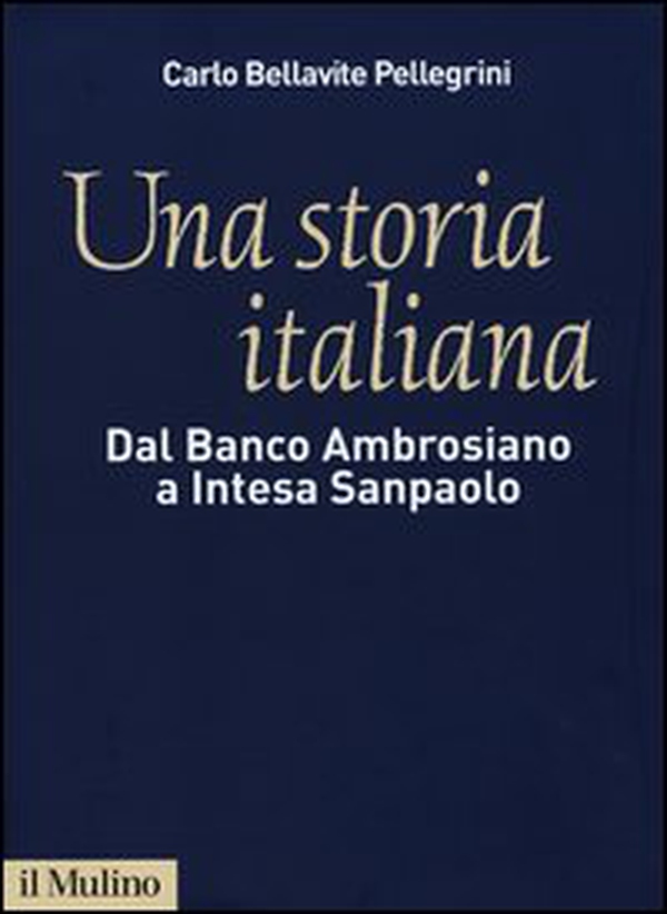 Una storia italiana. Dal Banco Ambrosiano a Intesa Sanpaolo. Con i diari di Carlo Azeglio Ciampi - Librerie.coop Una storia italiana. Dal Banco Ambrosiano a Intesa Sanpaolo. Con i diari di Carlo Azeglio Ciampi - Librerie.coop