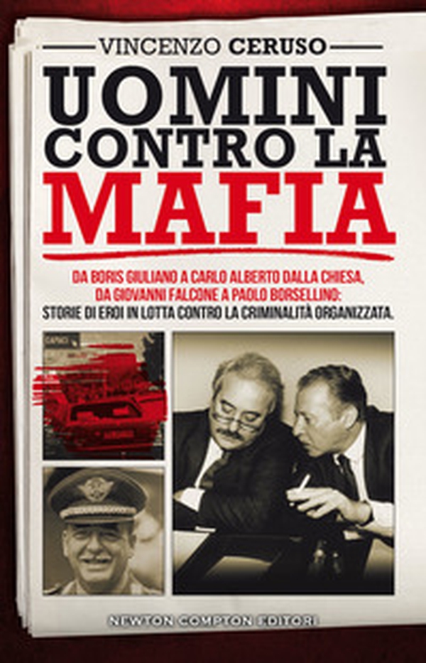 Uomini contro la mafia. Da Boris Giuliano a Carlo Alberto Dalla Chiesa, da Giovanni Falcone a Paolo Borsellino: storie di eroi in lotta contro la criminalità organizzata - Librerie.coop Uomini contro la mafia. Da Boris Giuliano a Carlo Alberto Dalla Chiesa, da Giovanni Falcone a Paolo Borsellino: storie di eroi in lotta contro la criminalità organizzata - Librerie.coop