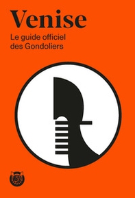 Venise. Le guide officiel des Gondoliers - Librerie.coop