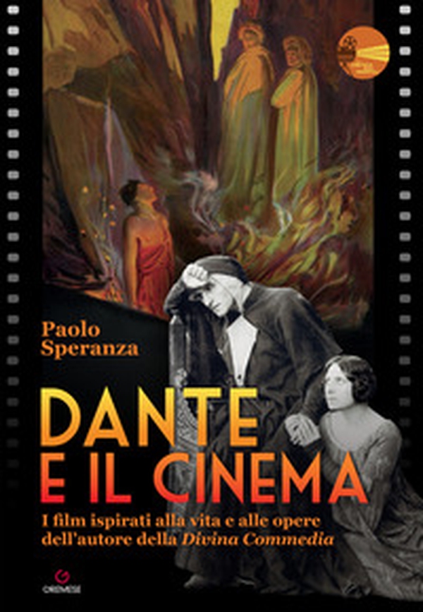 Dante e il cinema. I film ispirati alla vita e alle opere dell'autore della «Divina Commedia» - Librerie.coop Dante e il cinema. I film ispirati alla vita e alle opere dell'autore della «Divina Commedia» - Librerie.coop