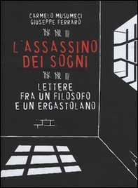 L'assassino dei sogni. Lettere fra un filosofo e un ergastolano - Librerie.coop