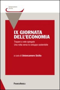 IX giornata dell'economia. Trapani a vele spiegate. Una rotta verso lo sviluppo sostenibile - Librerie.coop