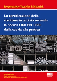 La certificazione delle strutture in acciaio secondo la norma UNI EN 1090: dalla teoria alla pratica - Librerie.coop