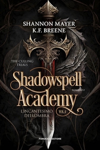 L'incantesimo dell'ombra. Shadowspell Academy. The culling trials - Vol. 1 - Librerie.coop L'incantesimo dell'ombra. Shadowspell Academy. The culling trials - Vol. 1 - Librerie.coop