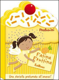 Fatina Fruttina. Profumini - Librerie.coop