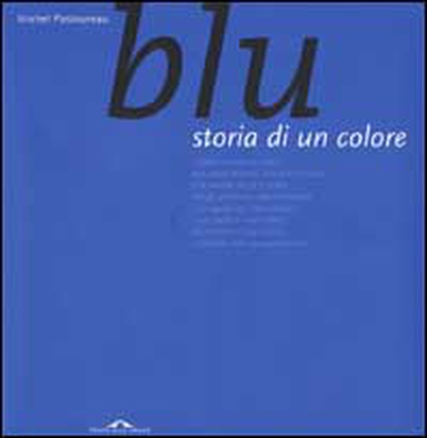 Blu. Storia di un colore - Librerie.coop Blu. Storia di un colore - Librerie.coop