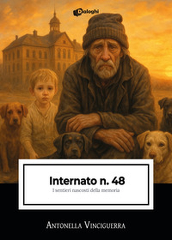 Internato n. 48. I sentieri nascosti della memoria - Librerie.coop Internato n. 48. I sentieri nascosti della memoria - Librerie.coop