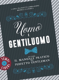 Uomo e gentiluomo ovvero il manuale pratico del perfetto gentleman - Librerie.coop