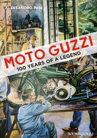 Moto Guzzi. 100 years of a legend - Librerie.coop