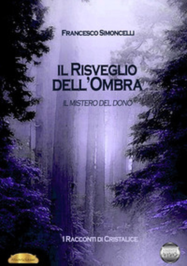 Il mistero del dono. Il risveglio dell'ombra. Racconti di Cristalice - Librerie.coop Il mistero del dono. Il risveglio dell'ombra. Racconti di Cristalice - Librerie.coop