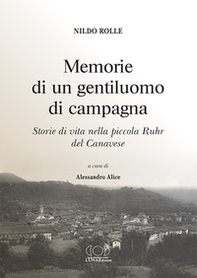 Memorie di un gentiluomo di campagna. Storie di vita nella piccola Ruhr del Canavese - Librerie.coop