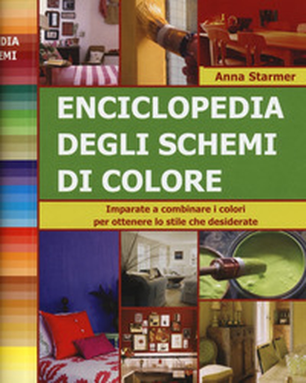 Enciclopedia degli schemi di colore. Imparare a combinare i colori per ottenere lo stile che desiderate - Librerie.coop Enciclopedia degli schemi di colore. Imparare a combinare i colori per ottenere lo stile che desiderate - Librerie.coop