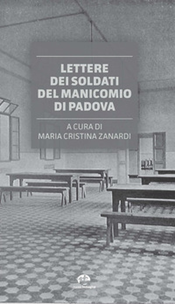 Lettere dei soldati del Manicomio di Padova - Librerie.coop Lettere dei soldati del Manicomio di Padova - Librerie.coop