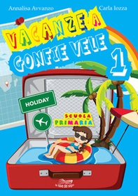 Vacanze a gonfie vele. Per la Scuola elementare - Librerie.coop Vacanze a gonfie vele. Per la Scuola elementare - Librerie.coop