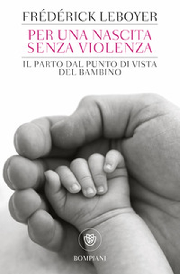 Per una nascita senza violenza. Il parto dal punto di vista del bambino - Librerie.coop Per una nascita senza violenza. Il parto dal punto di vista del bambino - Librerie.coop