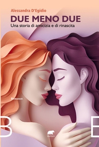Due meno due. Una storia di amicizia e rinascita - Librerie.coop