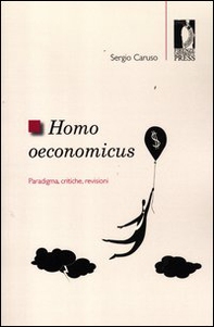 Homo oeconomicus. Paradigma, critiche, revisioni - Librerie.coop