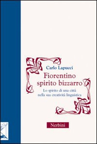 Fiorentino spirito bizzarro. Lo spirito di una città nella sua creatività linguistica - Librerie.coop