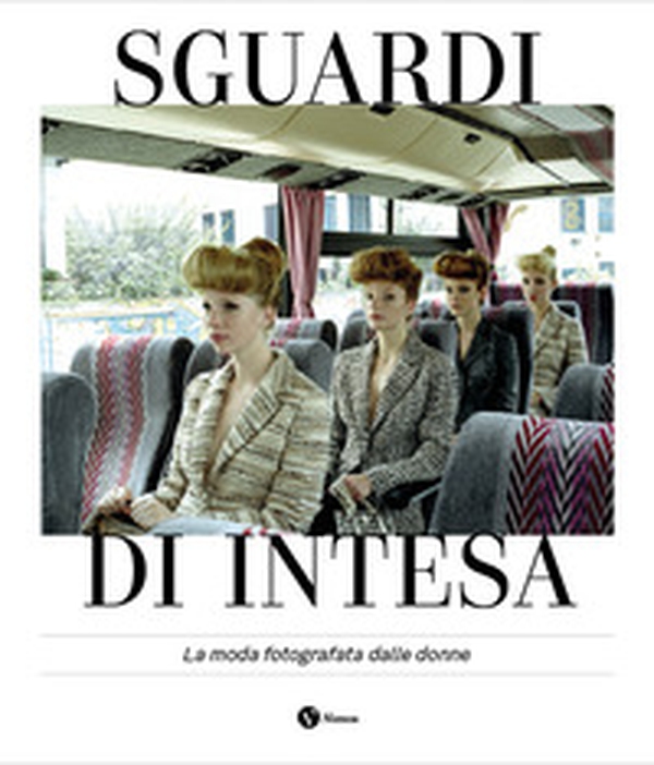 Sguardi di intesa. La moda fotografata dalle donne. Ediz. italiana e francese - Librerie.coop Sguardi di intesa. La moda fotografata dalle donne. Ediz. italiana e francese - Librerie.coop
