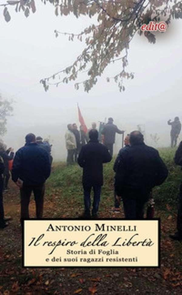 Il respiro della libertà. Storia di Foglia e dei suoi ragazzi resistenti - Librerie.coop Il respiro della libertà. Storia di Foglia e dei suoi ragazzi resistenti - Librerie.coop