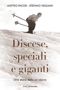 Discese, speciali e giganti. Una storia dello sci alpino - Librerie.coop