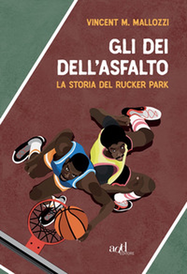 Gli dei dell'asfalto. La storia del Rucker Park - Librerie.coop Gli dei dell'asfalto. La storia del Rucker Park - Librerie.coop