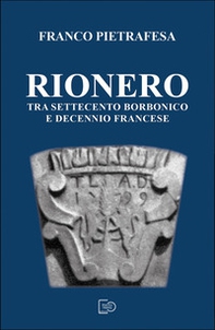 Rionero tra Settecento borbonico e decennio francese - Librerie.coop