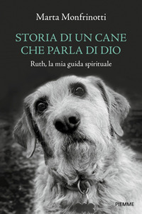 Storia di un cane che parla di Dio. Ruth, la mia guida spirituale - Librerie.coop Storia di un cane che parla di Dio. Ruth, la mia guida spirituale - Librerie.coop