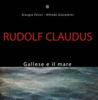 Rudolf Claudus. Gallese e il mare - Librerie.coop