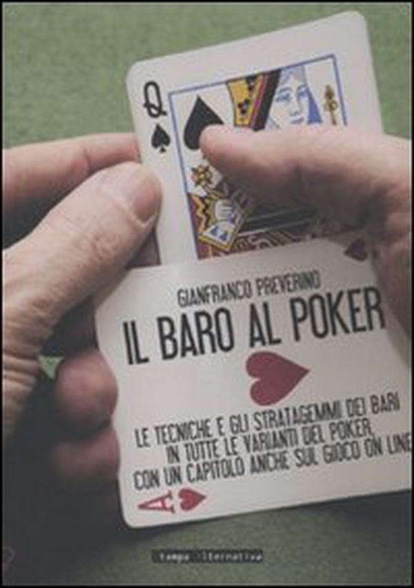 Il baro al poker. Le tecniche e gli stratagemmi dei bari in tutte le varianti del poker, con un capitolo anche sul gioco on line - Librerie.coop Il baro al poker. Le tecniche e gli stratagemmi dei bari in tutte le varianti del poker, con un capitolo anche sul gioco on line - Librerie.coop