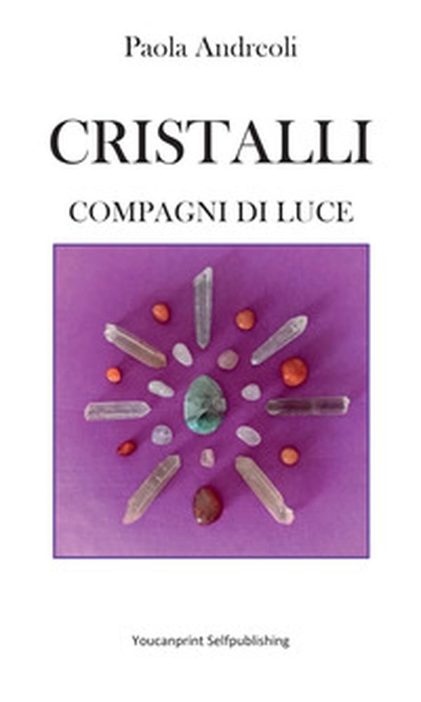 Cristalli: compagni di luce - Librerie.coop Cristalli: compagni di luce - Librerie.coop
