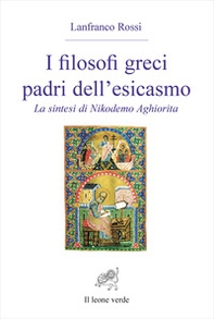 I filosofi greci padri dell'esicasmo. La sintesi di Nikodemo Aghiorita - Librerie.coop I filosofi greci padri dell'esicasmo. La sintesi di Nikodemo Aghiorita - Librerie.coop