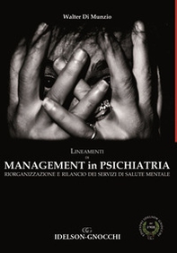 Lineamenti di management in psichiatria. Riorganizzazione e rilancio dei servizi di salute mentale - Librerie.coop