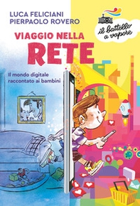 Viaggio nella rete. Il mondo digitale raccontato ai bambini - Librerie.coop