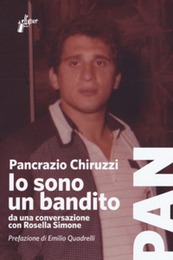 Io sono un bandito. Da una conversazione con Rosella Simone - Librerie.coop Io sono un bandito. Da una conversazione con Rosella Simone - Librerie.coop