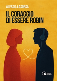 Il coraggio di essere Robin - Librerie.coop