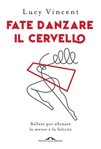 Fate danzare il cervello - Librerie.coop