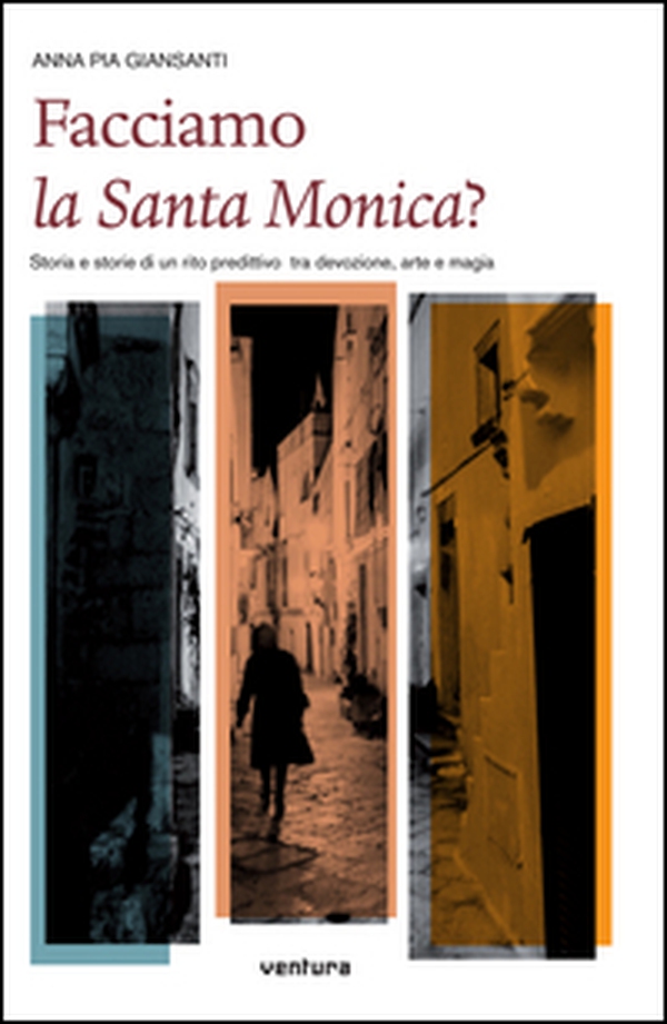 Facciamo la santa Monica? Storia e storie di un rito predittivo tra devozione, arte e magia - Librerie.coop Facciamo la santa Monica? Storia e storie di un rito predittivo tra devozione, arte e magia - Librerie.coop