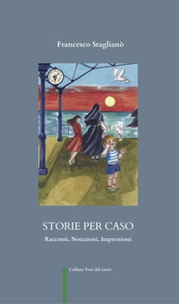 Storie per caso. Racconti, notazioni, impressioni - Librerie.coop