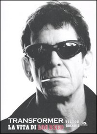 Transformer. La vita di Lou Reed - Librerie.coop