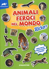 Animali feroci nel mondo. Stickers - Librerie.coop