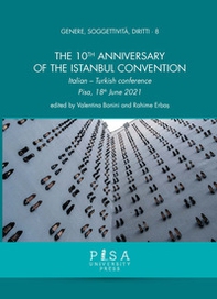 The 10th Anniversary of the Istanbul Convention. Italian-Turkish Conference Pisa, 18th June 2021 - Librerie.coop The 10th Anniversary of the Istanbul Convention. Italian-Turkish Conference Pisa, 18th June 2021 - Librerie.coop
