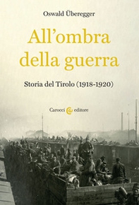 All'ombra della guerra. Storia del Tirolo (1918-1920) - Librerie.coop