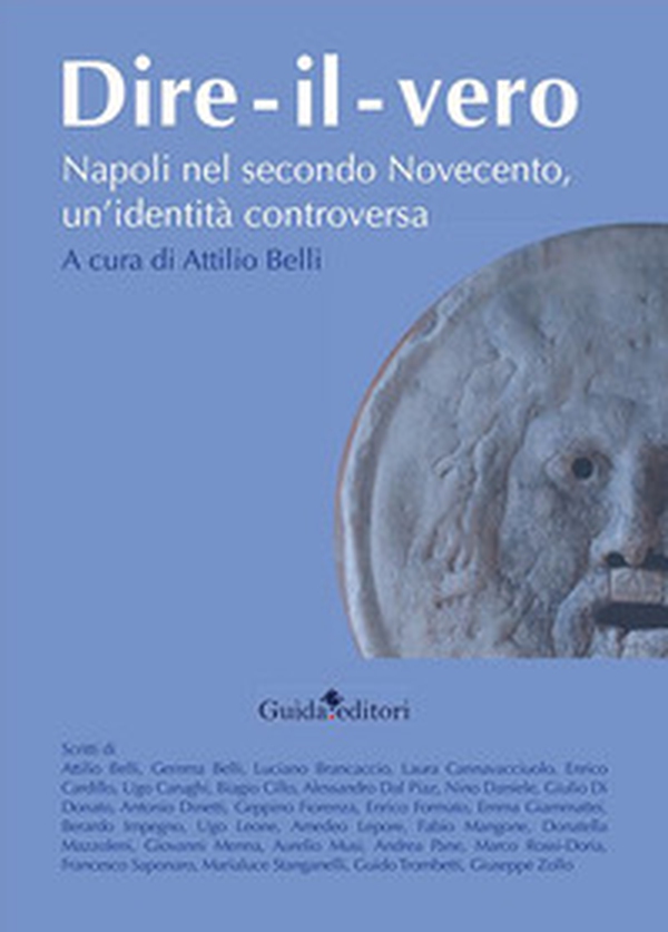 Dire-il-vero. Napoli nel secondo Novecento, un'identità controversa - Librerie.coop Dire-il-vero. Napoli nel secondo Novecento, un'identità controversa - Librerie.coop