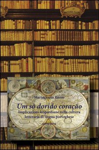Um só dorido coraçao. Implicazioni leopardiane nella cultura di lingua portoghese - Librerie.coop