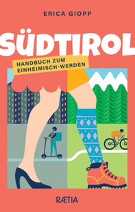 Sudtirol. Handbuch zum einheimsch-werden - Librerie.coop