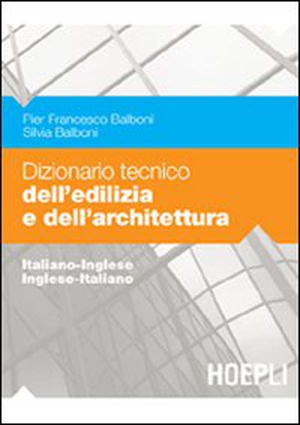 Dizionario tecnico dell'edilizia e dell'architettura. Italiano-inglese, inglese-italiano - Librerie.coop Dizionario tecnico dell'edilizia e dell'architettura. Italiano-inglese, inglese-italiano - Librerie.coop