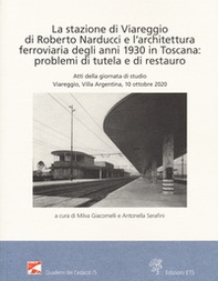 La stazione di Viareggio di Roberto Narducci e l'architettura ferroviaria degli anni 1930 in Toscana: problemi di tutela e di restauro - Librerie.coop