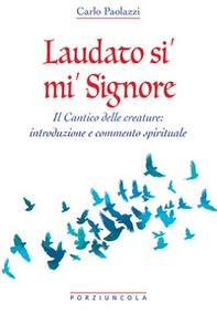 Laudato si' mi' Signore. Il Cantico delle Creature: introduzione e commento spirituale - Librerie.coop Laudato si' mi' Signore. Il Cantico delle Creature: introduzione e commento spirituale - Librerie.coop